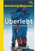 Überlebt: Meine 14 Achttausender - Reinhold Messner