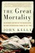 The Great Mortality: An Intimate History of the Bl... - John Kelly