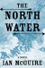 The North Water: A Novel - Ian McGuire