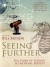 Seeing Further - Neal Stephenson, Margaret Atwood, Gregory Benford, Georgina Ferrey, Oliver Morton, Maggie Gee, Margaret Wertheim, Richard Fortey, John D. Barrow, Martin J. Rees, Philip Ball, Richard Holmes, Stephen H. Schneider, James Gleick, Simon Schaffer, Henry Petroski, Paul Davies, 