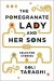 The Pomegranate Lady and Her Sons: Selected Storie... - Goli Taraghi, Sara Khalili