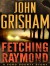 Fetching Raymond (Storycuts) - John Grisham