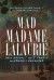 Mad Madame Lalaurie: New Orleans's Most Famous Mur... - Lorelei Shannon, Victoria Cosner Love