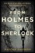 From Holmes to Sherlock: The Story of the Men and ... - Mattias Boström, Michael Gallagher