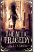 The Attic Tragedy - J. Ashley-Smith