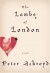 The Lambs of London - Peter Ackroyd