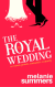 The Royal Wedding: A Crown Jewels Romantic Comedy, Book 2 - Melanie Summers, MJ Summers