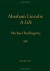 Abraham Lincoln: A Life - Michael Burlingame