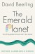 The Emerald Planet: How Plants Changed Earth's His... - David Beerling