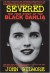 Severed: The True Story of the Black Dahlia Murder - John Gilmore