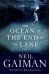 The Ocean at the End of the Lane: A Novel - Neil Gaiman, Neil Gaiman