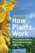 How Plants Work: The Science Behind the Amazing Th... - Linda Chalker-Scott