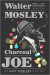 Charcoal Joe: An Easy Rawlins Mystery - Walter Mosley