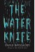 The Water Knife - Paolo Bacigalupi