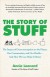 The Story of Stuff: The Impact of Overconsumption on the Planet, Our Communities, and Our Health-And How We Can Make It Better - Annie Leonard