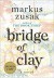 Bridge of Clay - Markus Zusak