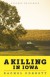 A Killing in Iowa: A Daughter's Story of Love and Murder - Rachel Corbett