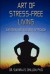 Art of Stress-free Living: Eastern and Western Approach - Sukhraj S. Dhillon