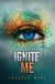 Ignite Me (Shatter Me) - Tahereh Mafi