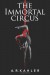 The Immortal Circus: Act One - A.R. Kahler