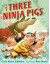 The Three Ninja Pigs - Corey Rosen Schwartz, Dan Santat