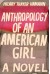 Anthropology of an American Girl - Hilary Thayer Hamann