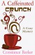 A Caffeinated Crunch: A Cozy Mystery (Sweet Home Mystery Series Book 2) - Constance Barker