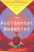 Accidental Buddhist - Dinty W. Moore