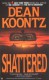 Shattered - K.R. Dwyer, Dean Koontz