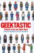 Geektastic: Stories from the Nerd Herd - Scott Westerfeld, Holly Black, Cassandra Clare, Cynthia Leitich Smith, Barry Lyga, Cecil Castellucci, Hope Larson, Lisa Yee, Tracy Lynn, Wendy Mass, Greg Leitich Smith, John Green, Sara Zarr, Bryan Lee O'Malley, Kelly Link, David Levithan, M.T. Anderson, Libba Bray, Garth 