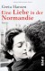 Eine Liebe in der Normandie: Roman - Greta Hansen