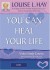 You Can Heal Your Life - Louise L. Hay