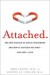 Attached: The New Science of Adult Attachment and How It Can Help You Find -- and Keep -- Love - Amir Levine, Rachel Heller