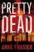 Pretty Dead (Elise Sandburg Series) - Anne Frasier