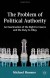 The Problem of Political Authority: An Examination of the Right to Coerce and the Duty to Obey - Michael Huemer