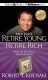 Rich Dad's Retire Young Retire Rich: How to Get Rich and Stay Rich - Robert T. Kiyosaki, Tim Wheeler, Sharon L. Lechter