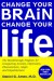 Change Your Brain, Change Your Life: The Breakthrough Program for Conquering Anxiety, Depression, Obsessiveness, Anger, and Impulsiveness - Daniel G. Amen