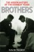 Brothers: The Hidden History of the Kennedy Years - David Talbot
