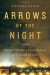 Arrows of the Night: Ahmad Chalabi's Long Journey to Triumph in Iraq - Richard Bonin