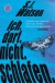 Ich. Darf. Nicht. Schlafen.: Thriller - Steve Watson