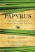 Papyrus: The Plant that Changed the World: From Ancient Egypt to Today's Water Wars - John Gaudet