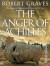 The Anger of Achilles: Homer's Iliad - Robert Graves
