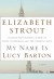 My Name Is Lucy Barton: A Novel - Elizabeth Strout