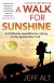 A Walk for Sunshine: A 2,160 Mile Expedition for Charity on the Appalachian Trail, 3rd Edition - Jeff Alt