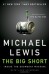 The Big Short: Inside the Doomsday Machine - Michael Lewis