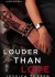 Louder Than Love - Jessica Topper