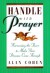 Handle with Prayer: Harnessing the Power to Make Your Dreams Come Through - Alan Cohen