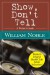 Show Don't Tell: A Writer's Guide (Classic Wisdom on Writing) - William Noble