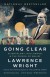 Going Clear: Scientology, Hollywood, and the Prison of Belief - Lawrence Wright