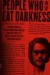 People Who Eat Darkness: The True Story of a Young Woman Who Vanished from the Streets of Tokyo--and the Evil That Swallowed Her Up - Richard Lloyd Parry